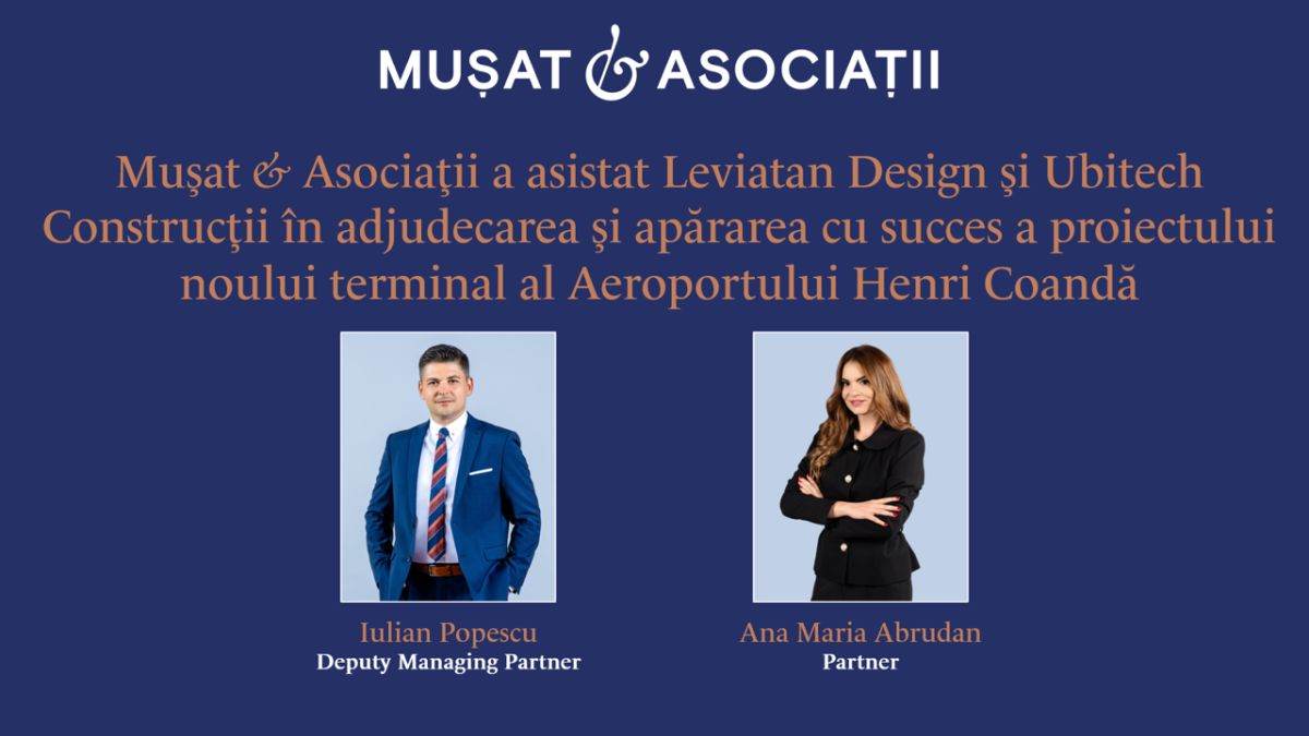 Muşat & Asociaţii a asistat Leviatan Design şi Ubitech Construcţii în adjudecarea şi apărarea cu succes a proiectului noului terminal al Aeroportului Henri Coandă